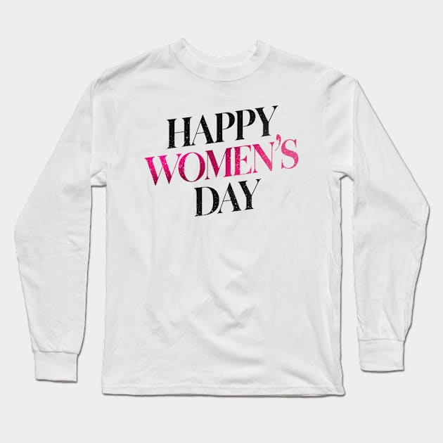 Happy Women's Day Long Sleeve T-Shirt by Teeport